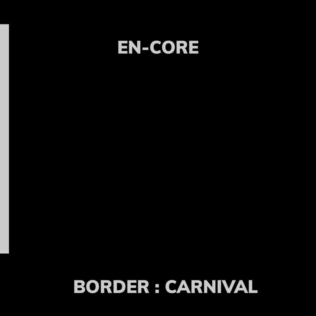 EN-CORE
2nd Mini Album [BORDER : CARNIVAL] Curtain call with ENGENE

#ENHYPEN #E…