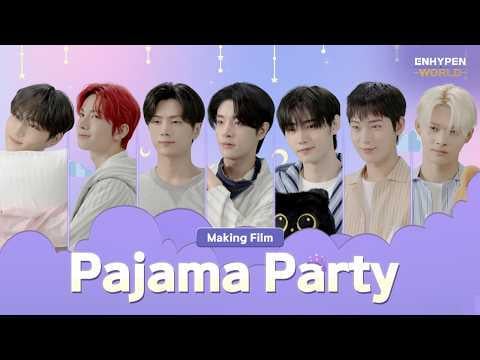 260316 🎞 Making Film : Pajama Party | ENHYPEN WORLD