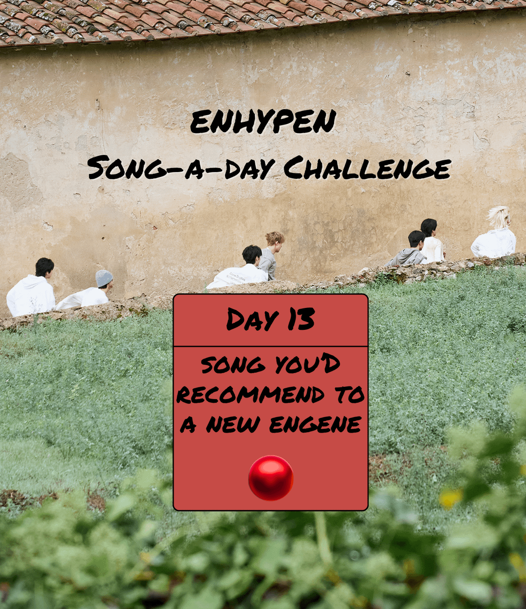 Song-a-Day Challenge - Day 13: ENHYPEN song(s) you would recommend to a new ENGENE?